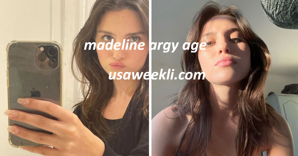 Madeline Argy Age